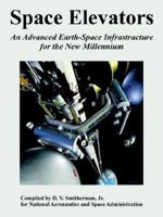 Space Elevators: An Advanced Earth-space Infrastructure for the New Millennium 1410225518 Book Cover