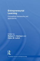 Entrepreneurial Learning: Conceptual Frameworks and Applications 0415619319 Book Cover