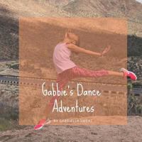 Gabbie's Dance Adventures 1793384010 Book Cover