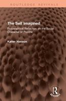 The Self Imagined: Philosophical Reflection on the Social Character of Psyche (Routledge Revivals) 1041390920 Book Cover