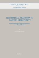 The Spiritual Tradition in Eastern Christianity: Ascetic Psychology, Mystical Experience, and Physical Practices 9042932848 Book Cover