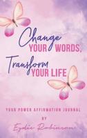 Change Your Words, Transform Your Life 1987020219 Book Cover