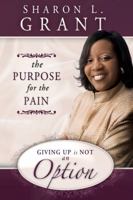 Giving Up Is Not an Option: The Purpose for the Pain 0768431530 Book Cover