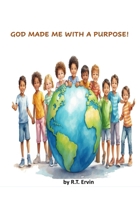GOD MADE ME WITH A PURPOSE! B0CTGL485L Book Cover