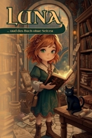 Luna und das Buch ohne Seiten: Magisches Kinderbuch – Ein Fantasy-Abenteuer in Valoria für Kinder von 6–10 Jahren (Lunas Geschichten aus Valoria - Kinderbuchreihe für 6–10 Jahre) (German Edition) B0GV4R415K Book Cover