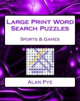 Large Print Word Search Puzzles Sports & Games: 101 Super-Sized Puzzles 1542430380 Book Cover