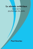 La rêverie esthétique; essai sur la psychologie du poète (French Edition) 9366387209 Book Cover