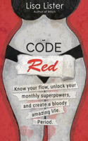 Code Red: Know Your Flow, Unlock Your Super Powers and Create a Bloody Amazing Life. Period. 1401961215 Book Cover