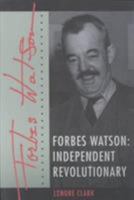 Forbes Watson: Independent Revolutionary 0873387104 Book Cover