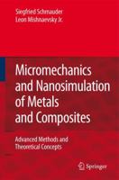 Micromechanics and Nanosimulation of Metals and Composites: Advanced Methods and Theoretical Concepts 3540786775 Book Cover