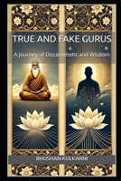 True and Fake Gurus: A Journey of Discernment and Wisdom B0FW5M4LCK Book Cover
