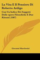 La Vita E Il Pensiero Di Roberto Ardigò: Con Un Indice Dei Soggetti Delle "Opere Filosofiche" E Due Ritratti 101838068X Book Cover