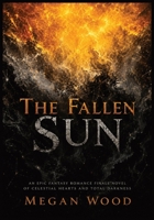 The Fallen Sun: An Epic Fantasy Romance Finale Novel of Celestial Hearts and Total Darkness (The Silver-Rot Chronicles) B0H1T97HWK Book Cover