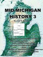 Mid-Michigan History 3 0984036199 Book Cover