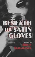 Beneath the Satin Gloves 1796683299 Book Cover