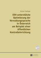 Edv-Unterstuetzte Optimierung Der Verwaltungssprache in Oesterreich Am Beispiel Einer Einer Oeffentlichen Kontrolleinrichtung 3631654936 Book Cover