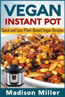 Vegan Instant Pot - *** Black and White Edition ***: Quick and Easy Plant-Based Vegan Recipes 1983817163 Book Cover