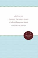 West Haven: Classroom Culture and Society in a Rural Elementary School 0807873942 Book Cover