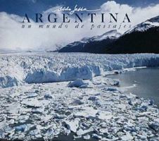 Argentina, Un Mundo de Paisajes =: Argentina, a World of Landscapes = Argentina, Um Mundo de Paisagens 950914021X Book Cover