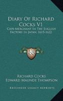 Diary Of Richard Cocks V1: Cape-Merchant In The English Factory In Japan, 1615-1622 1163294829 Book Cover