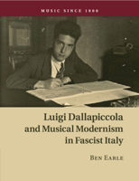 Luigi Dallapiccola and Musical Modernism in Fascist Italy 110874656X Book Cover