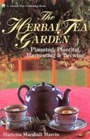 The Herbal Tea Garden: Planning, Planting, Harvesting & Brewing 0882668277 Book Cover