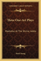 Three one-act plays: Madretta, At the shrine, Addio 0548401675 Book Cover