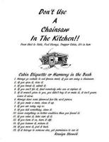 Don't Use A Chainsaw In The Kitchen: Cabin Etiquette or Harmony In The Bush 0615724329 Book Cover