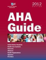 AHA Guide: United States Hospitals, Health Care Systems, Networks, Alliances, Health Organizations, Agencies 0872588890 Book Cover