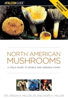 North American Mushrooms: A Field Guide to Edible and Inedible Fungi (Falconguide) 0762731095 Book Cover