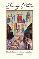 Bearing Witness : Churches Caring for Migrants & Refugees in Istanbul 0998223387 Book Cover