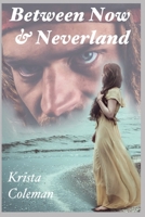 Between Now & Neverland B09TZM82HX Book Cover