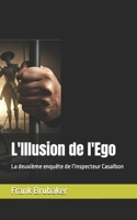 L'Illusion de l'Ego: La deuxième enquête de l’Inspecteur Casalbon (French Edition) B0FNV1SND8 Book Cover