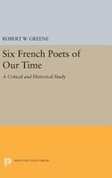 Six French Poets of Our Time: A Critical and Historical Study (Princeton essays in literature) 0691614210 Book Cover