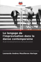 Le langage de l'improvisation dans la danse contemporaine: Étude transdisciplinaire du champ de la praxis 6206087905 Book Cover