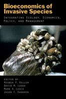 Bioeconomics of Invasive Species Integrating Ecology, Economics, Policy, and Management 0195367979 Book Cover