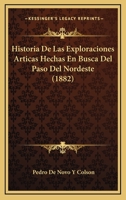 Historia de las exploraciones �rticas hechas en busca del Paso del Nordeste 1021524549 Book Cover