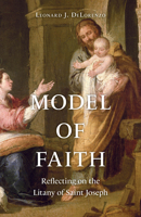 Model of Faith: Reflecting on the Litany of Saint Joseph 1681929481 Book Cover