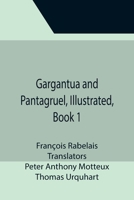 Gargantua and Pantagruel: Illustrated, Book 1 151979875X Book Cover