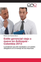 Estilo gerencial viejo o nuevo en Antioquia - Colombia 2013 6202110643 Book Cover