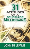 31 Attitudes of a Self-Made Millionaire 1300613831 Book Cover