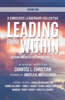 A Conscious Leadership Collective Volume I: Leading From Within: Ceasing and Desisting the Internal BS B0FVDRQ4QR Book Cover