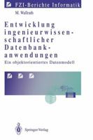 Entwicklung Ingenieurwissenschaftlicher Datenbankanwendungen: Ein Objektorientiertes Datenmodell 3540557202 Book Cover