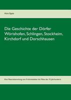 Die Geschichte der Dörfer Wörishofen, Schlingen, Stockheim, Kirchdorf und Dorschhausen: Eine Materialsammlung bis Mitte des 19. Jahrhunderts 3746075424 Book Cover