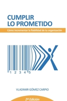Cumplir Lo Prometido: Como Incrementar La Fiabilidad De Tu Organización (Spanish Edition) B0FD3QTCR8 Book Cover