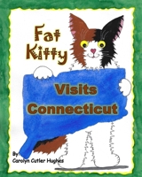 Fat Kitty Visits Connecticut B0C1J3FZD8 Book Cover