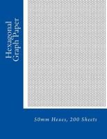 Hexagonal Graph Paper: 50mm Hexes, 200 Sheets 1495435652 Book Cover