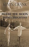 Where The Moon Shines Brightest 1500666246 Book Cover