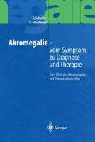 Akromegalie Vom Symptom Zu Diagnose Und Therapie: Eine Klinische Monographie Mit Patientenberichten 3540414622 Book Cover