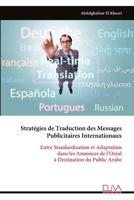 Stratégies de Traduction des Messages Publicitaires Internationaux: Entre Standardisation et Adaptation dans les Annonces de l’Oréal à Destination du Public Arabe (French Edition) 9999334369 Book Cover